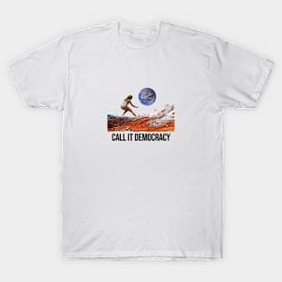 call it democracy T-Shirt